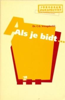 Vreugdenhil, ds. C.G. - Als je bidt