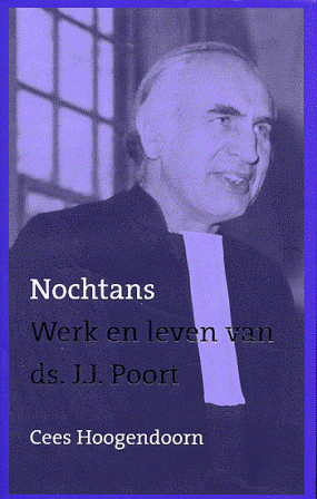 Hoogendoorn, C. - Nochtans Leven en werk ds J.J. Poort