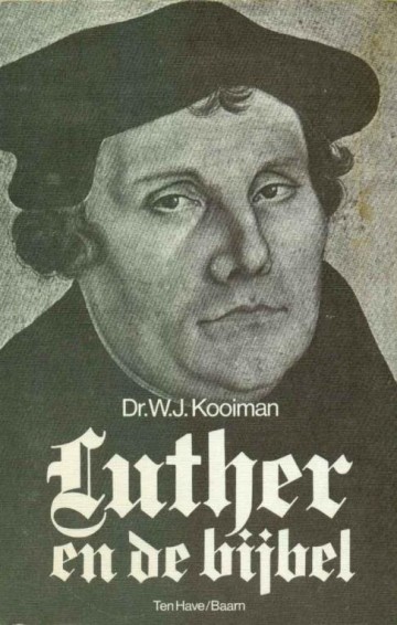Kooiman, Dr. W.J. - Luther en de Bijbel