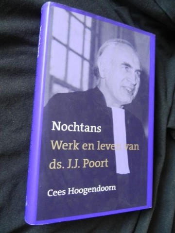 Hoogendoorn, C. - Nochtans Leven en werk ds J.J. Poort