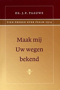 Paauwe, ds. J.P. - Maak mij Uw wegen bekend