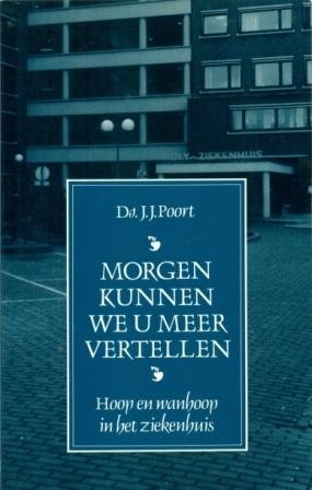 Poort, ds. J.J. - Morgen kunnen we u meer vertellen