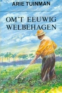 Tuinman, Arie - Om 't eeuwig Welbehagen