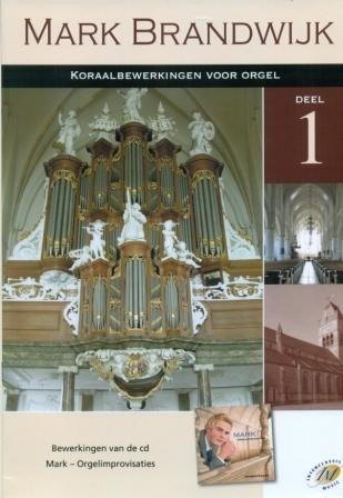Brandwijk, Mark - Koraal bewerkingen orgel (deel 1)