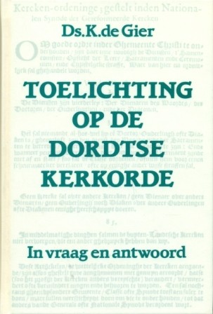 Gier, ds. K. de - Toelichting op de Dordtse Kerkorde