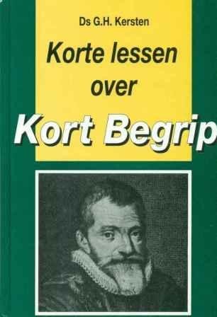 Kersten, ds. G.H. - Korte lessen over het kort begrip
