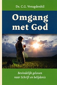 Vreugdenhil, ds. C.G. - Omgang met God