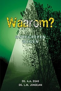 Egas, ds. A.A., LM Jongejan - Waarom ? (Onbegrepen wegen)