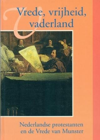 Bisschop, R. / Berg, CR vd - Vrede, Vrijheid, Vaderland