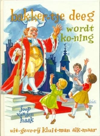 Haak, Joop van den - Bakkertje Deeg wordt koning