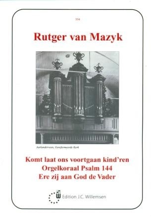 Mazijk, Rutger van - Orgelkoraal Psalm 141 / Ere zij aan God de Vader / Komt laat ons voortgaan kind'ren