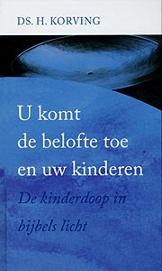 Korving, ds. H. - U komt de belofte toe (kinderdoop)