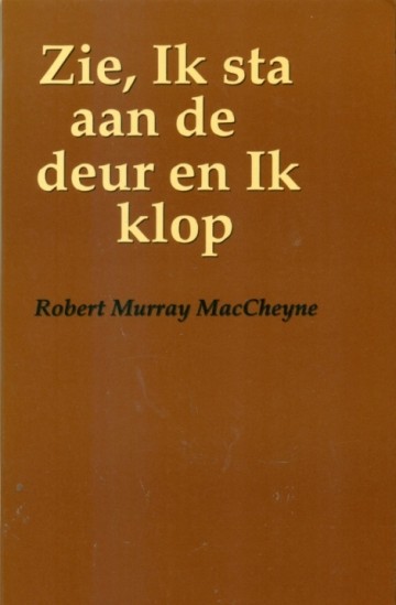 MacCheyne, Robert Murray - Zie Ik sta aan de deur en Ik klop