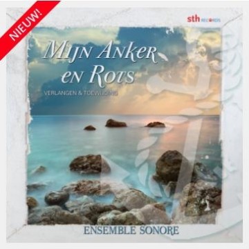 Ensemble Sonore - Mijn Anker en Rots