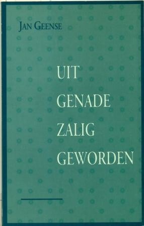 Geense, Jan - Uit Genade zalig geworden