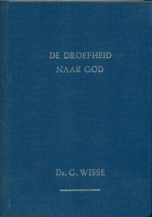 Wisse, ds. G. - De droefheid naar God