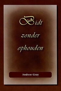Gray, Andrew - Bidt zonder ophouden
