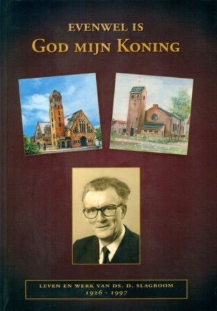 Slagboom, ds. D. - Evenwel is God mijn Koning