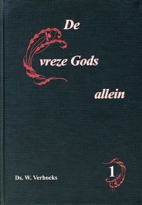 Verhoeks, ds. W. - De vreze Gods allein (1)