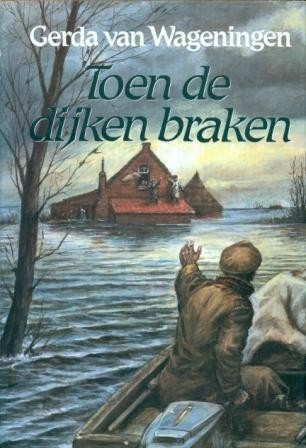 Wageningen, Gerda van - Toen de dijken braken