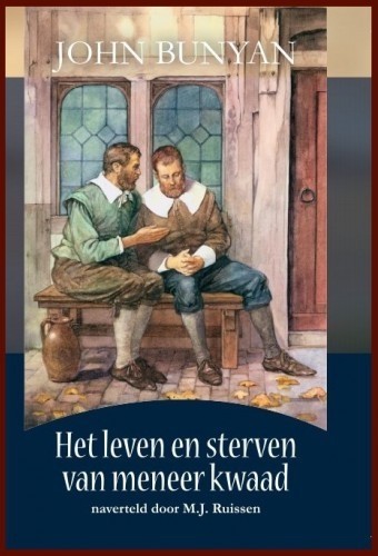 Bunyan, John - Het leven en sterven van meneer Kwaad naverteld door M.J. Ruissen