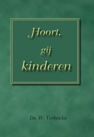 Verhoeks, ds. W. - Hoort gij kinderen (Nieuw!)