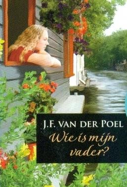 Poel, J.F. van der Poel - Wie is mijn vader?