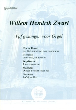 Zwart, Willem Hendrik - Vijf Gezangen voor orgel (Klavar)
