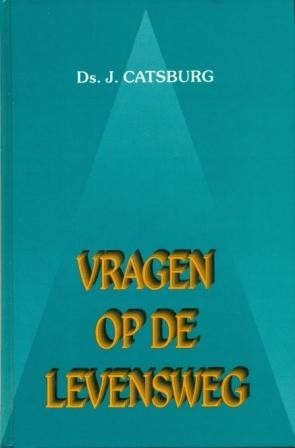 Catsburg, ds. J. - Vragen op de levensweg