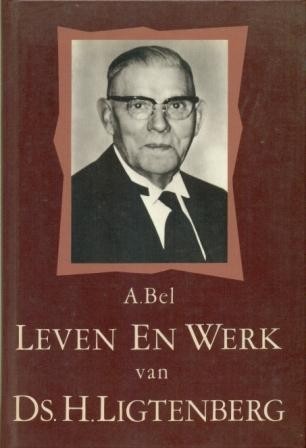 Bel, ds. A. - Leven en werk ds. H. Ligtenberg