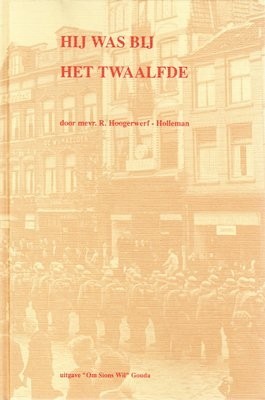 Hoogerwerf-Holleman, R. - Hij was bij het twaalfde (Aanbevolen!)