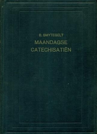 Smytegelt, B. - Maandagse Catechesatien