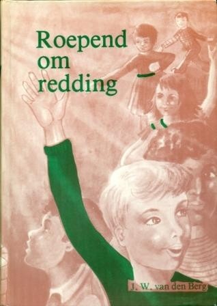 Berg, J.W. van den - Roepend om redding