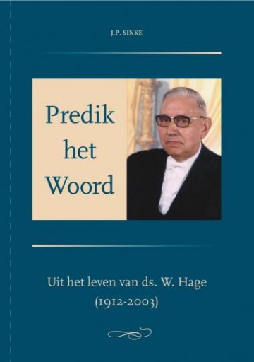 Sinke, J.P. - Predik het Woord (Uit het leven van ds W. Hage)