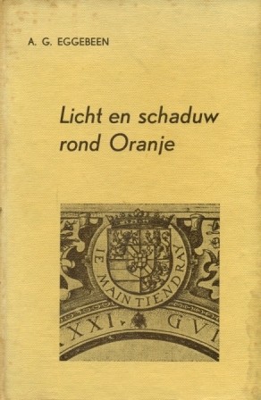 Eggebeen, A.G. - Licht en schaduw rond Oranje