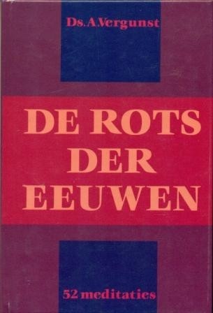 Vergunst, ds. A. - Rots der eeuwen