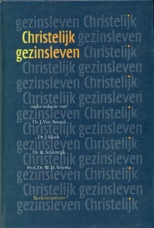 Amstel, J.v / Seldenrijk, R. - Christelijk Gezinsleven