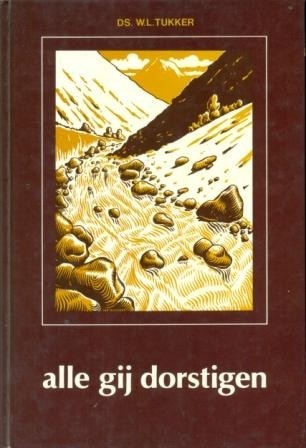 Tukker, ds. W.L.- O alle gij dorstigen
