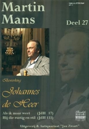 Mans, Martin - Bewerkingen Johannes de Heer: Als ik maar weet / Hij die rustig en stil (deel 27) (Klavar)