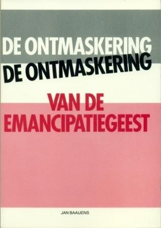 Baaijens, J.A. - De ontmaskering van de emancipsatiegeest