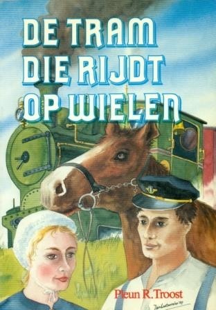 Troost, Pleun R. - De tram die rijdt op wielen