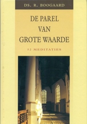 Boogaard, ds. R. - De Parel van Grote Waarde