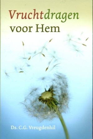 Vreugdenhil, ds. C.G. - Vruchtdragen voor Hem