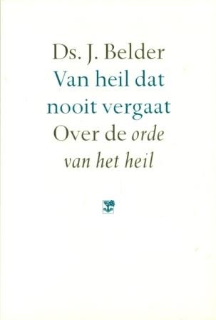 Belder, ds. J. - Van heil dat nooit vergaat