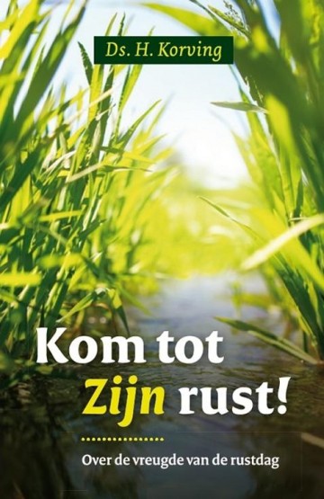 Korving, ds. H. - Kom tot Zijn rust