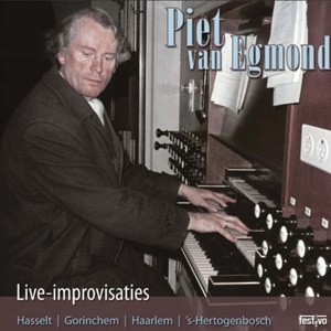 Egmond, Piet van - Live-improvisaties op Nederlandse orgels