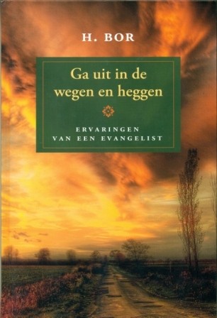 Bor, H. - Ga uit in de wegen en heggen