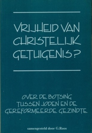 Roos, G. - Vrijheid van christelijk getuigenis?