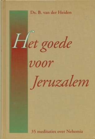 Heiden, ds. B. van der - Het goede voor Jeruzalem