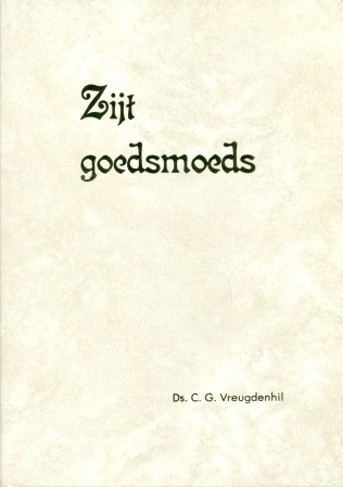 Vreugdenhil, ds. C.G. - Zijt goedsmoeds